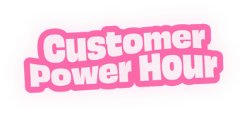 Customer Power Hour Text (No Noise)